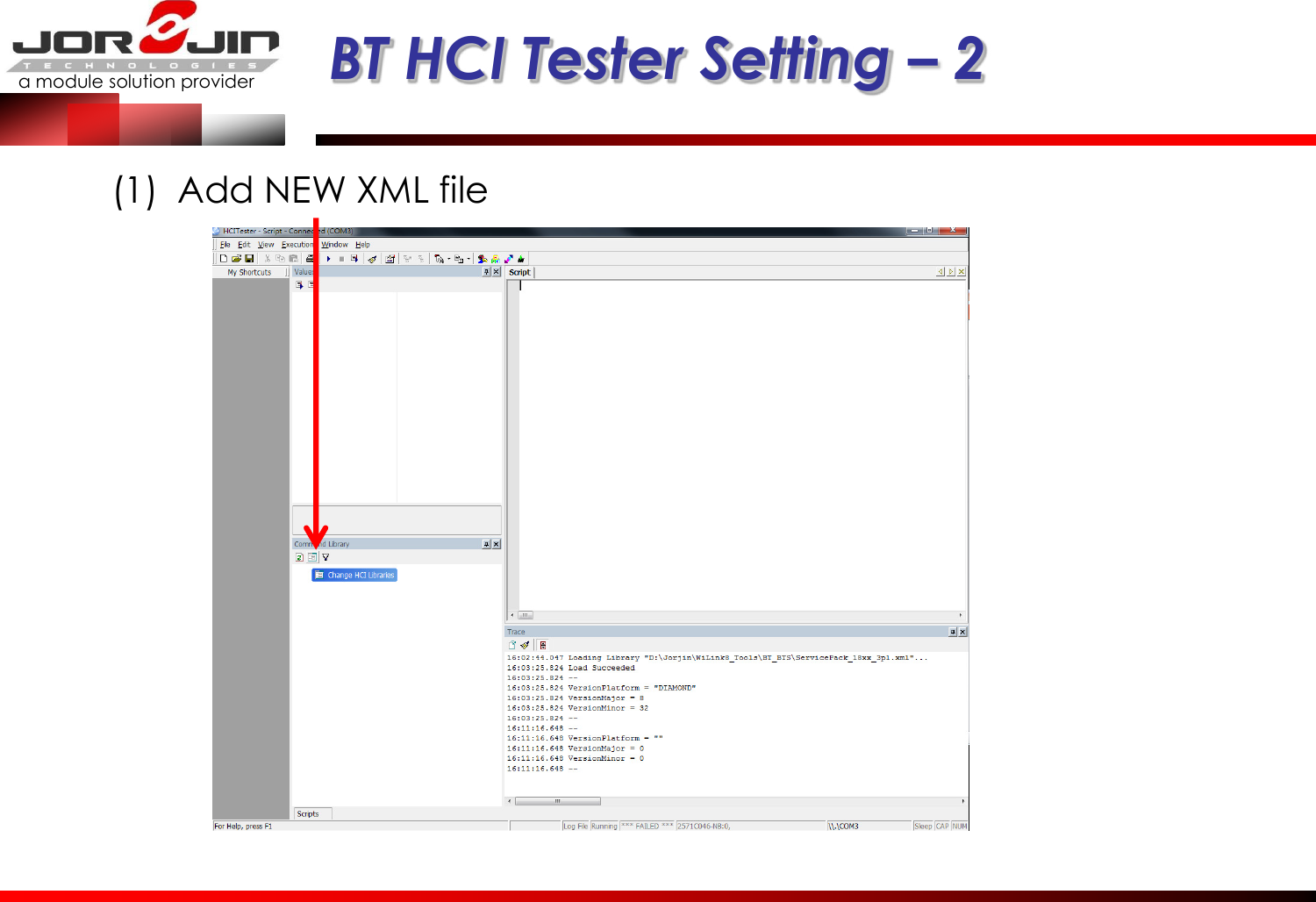 a module solution provider  BT HCI Tester Setting – 2 (1) Add NEW XML file 