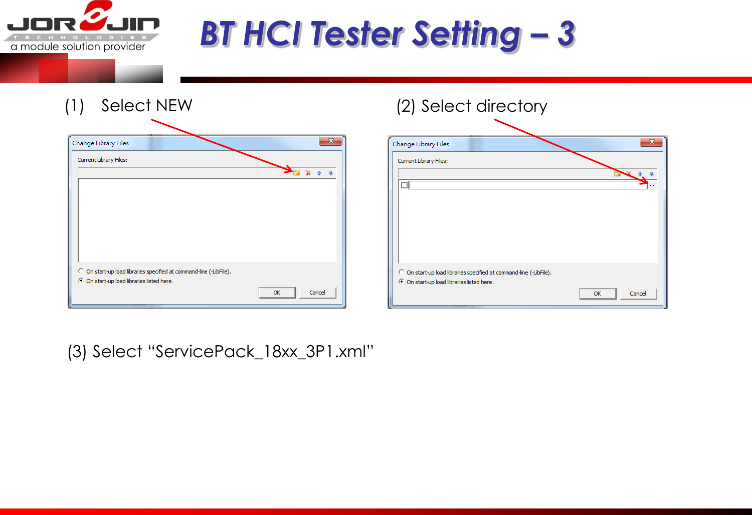 a module solution provider  BT HCI Tester Setting – 3 (1) Select NEW  (2) Select directory (3) Select “ServicePack_18xx_3P1.xml” 