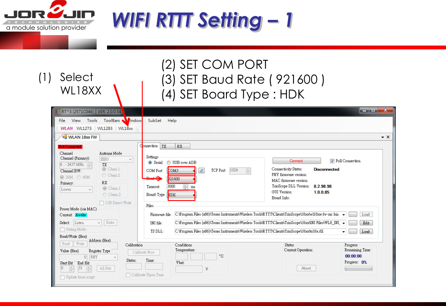 a module solution provider  WIFI RTTT Setting – 1  (1) Select WL18XX (2) SET COM PORT (3) SET Baud Rate ( 921600 ) (4) SET Board Type : HDK 