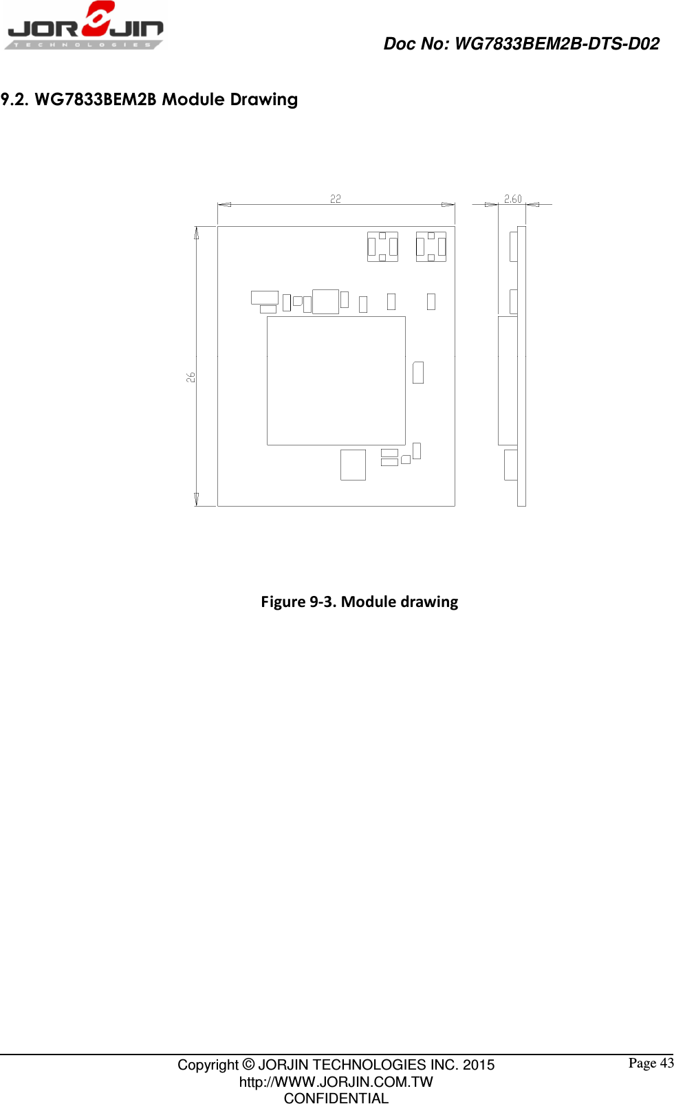                                                   Doc No: WG7833BEM2B-DTS-D02                                                                                                 Copyright © JORJIN TECHNOLOGIES INC. 2015 http://WWW.JORJIN.COM.TW CONFIDENTIAL  Page 43 9.2. WG7833BEM2B Module Drawing    Figure 9-3. Module drawing    