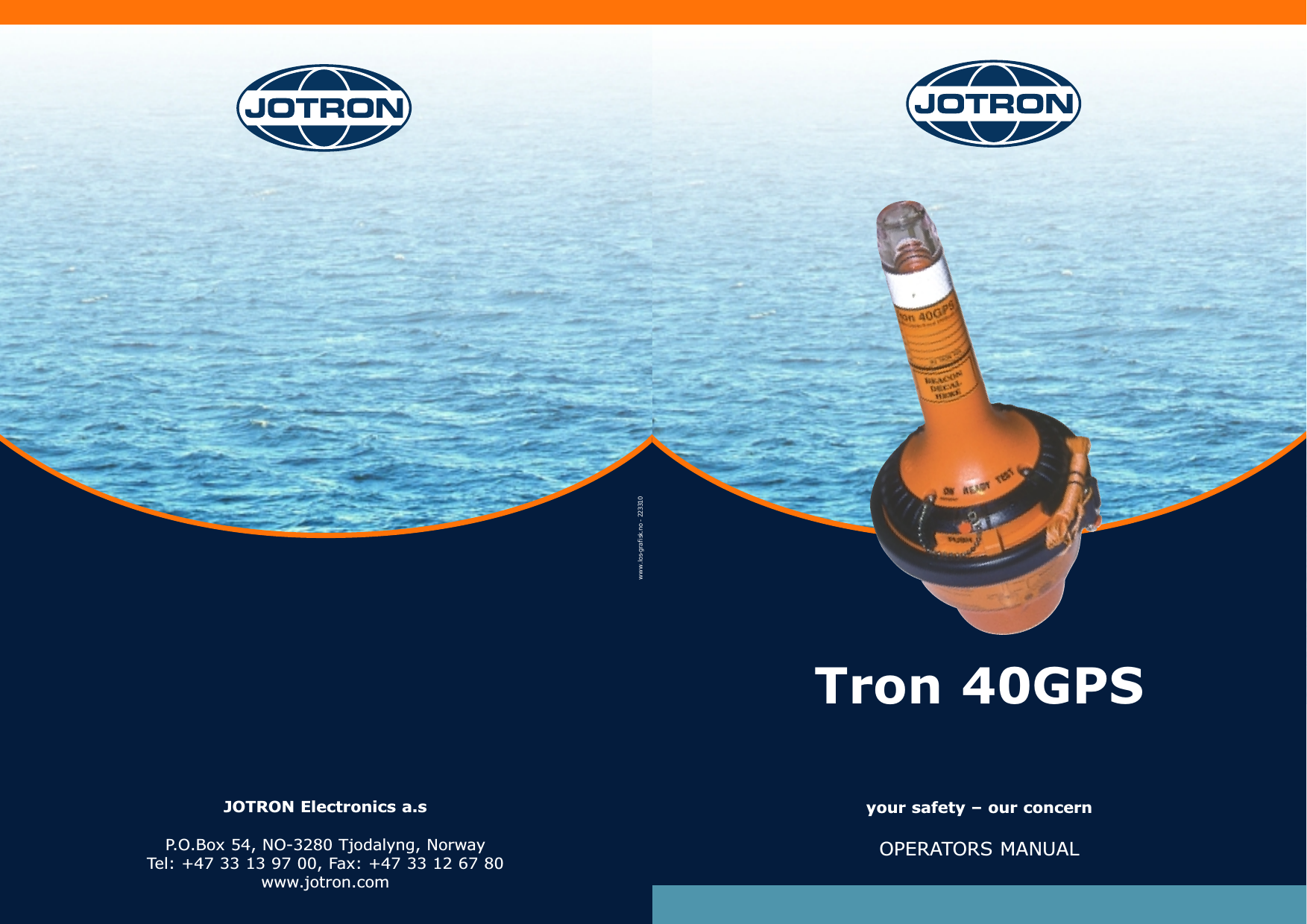 Tron 40GPSyour safety – our concernOPERATORS MANUALJOTRON Electronics a.sP.O.Box 54, NO-3280 Tjodalyng, NorwayTel: +47 33 13 97 00, Fax: +47 33 12 67 80www.jotron.comwww.los-grafisk.no - 223310