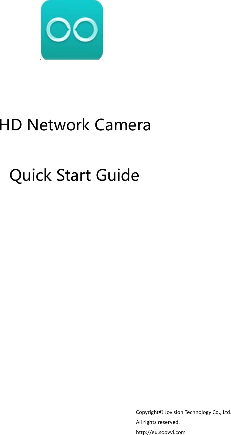 JOVISIONHD Network Camera QuickStartGuideCopyright©JovisionTechnologyCo.,Ltd.Allrightsreserved.http://eu.soovvi.com