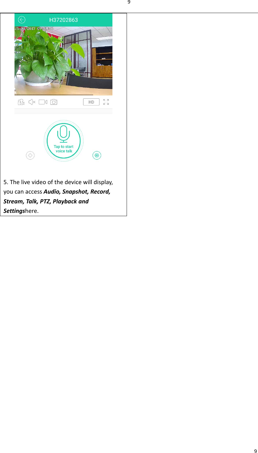 995.Thelivevideoofthedevicewilldisplay,youcanaccessAudio,Snapshot,Record,Stream,Talk,PTZ,PlaybackandSettingshere.
