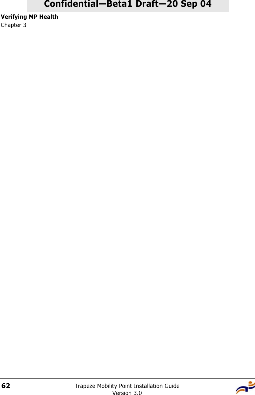 Verifying MP HealthChapter 3Trapeze Mobility Point Installation GuideVersion 3.062Confidential—Beta1 Draft—Confidential—Beta1 Draft—20 Sep 04