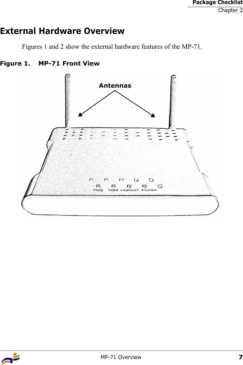 Package ChecklistChapter 2MP-71 Overview7External Hardware OverviewFigures 1 and 2 show the external hardware features of the MP-71. Figure 1. MP-71 Front ViewAntennas