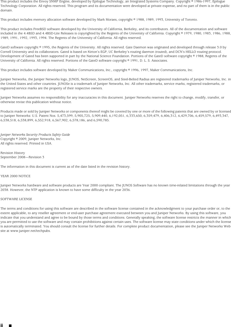 This product includes the Envoy SNMP Engine, developed by Epilogue Technology, an Integrated Systems Company. Copyright © 1986-1997, EpilogueTechnology Corporation. All rights reserved. This program and its documentation were developed at private expense, and no part of them is in the publicdomain.This product includes memory allocation software developed by Mark Moraes, copyright © 1988, 1989, 1993, University of Toronto.This product includes FreeBSD software developed by the University of California, Berkeley, and its contributors. All of the documentation and softwareincluded in the 4.4BSD and 4.4BSD-Lite Releases is copyrighted by the Regents of the University of California. Copyright © 1979, 1980, 1983, 1986, 1988,1989, 1991, 1992, 1993, 1994. The Regents of the University of California. All rights reserved.GateD software copyright © 1995, the Regents of the University. All rights reserved. Gate Daemon was originated and developed through release 3.0 byCornell University and its collaborators. Gated is based on Kirton’s EGP, UC Berkeley’s routing daemon (routed), and DCN’s HELLO routing protocol.Development of Gated has been supported in part by the National Science Foundation. Portions of the GateD software copyright © 1988, Regents of theUniversity of California. All rights reserved. Portions of the GateD software copyright © 1991, D. L. S. Associates.This product includes software developed by Maker Communications, Inc., copyright © 1996, 1997, Maker Communications, Inc.Juniper Networks, the Juniper Networks logo, JUNOS, NetScreen, ScreenOS, and Steel-Belted Radius are registered trademarks of Juniper Networks, Inc. inthe United States and other countries. JUNOSe is a trademark of Juniper Networks, Inc. All other trademarks, service marks, registered trademarks, orregistered service marks are the property of their respective owners.Juniper Networks assumes no responsibility for any inaccuracies in this document. Juniper Networks reserves the right to change, modify, transfer, orotherwise revise this publication without notice.Products made or sold by Juniper Networks or components thereof might be covered by one or more of the following patents that are owned by or licensedto Juniper Networks: U.S. Patent Nos. 5,473,599, 5,905,725, 5,909,440, 6,192,051, 6,333,650, 6,359,479, 6,406,312, 6,429,706, 6,459,579, 6,493,347,6,538,518, 6,538,899, 6,552,918, 6,567,902, 6,578,186, and 6,590,785.Juniper Networks Security Products Safety GuideCopyright © 2009, Juniper Networks, Inc.All rights reserved. Printed in USA.Revision HistorySeptember 2008—Revision 3The information in this document is current as of the date listed in the revision history.YEAR 2000 NOTICEJuniper Networks hardware and software products are Year 2000 compliant. The JUNOS Software has no known time-related limitations through the year2038. However, the NTP application is known to have some difficulty in the year 2036.SOFTWARE LICENSEThe terms and conditions for using this software are described in the software license contained in the acknowledgment to your purchase order or, to theextent applicable, to any reseller agreement or end-user purchase agreement executed between you and Juniper Networks. By using this software, youindicate that you understand and agree to be bound by those terms and conditions. Generally speaking, the software license restricts the manner in whichyou are permitted to use the software and may contain prohibitions against certain uses. The software license may state conditions under which the licenseis automatically terminated. You should consult the license for further details. For complete product documentation, please see the Juniper Networks Website at www.juniper.net/techpubs.ii ■