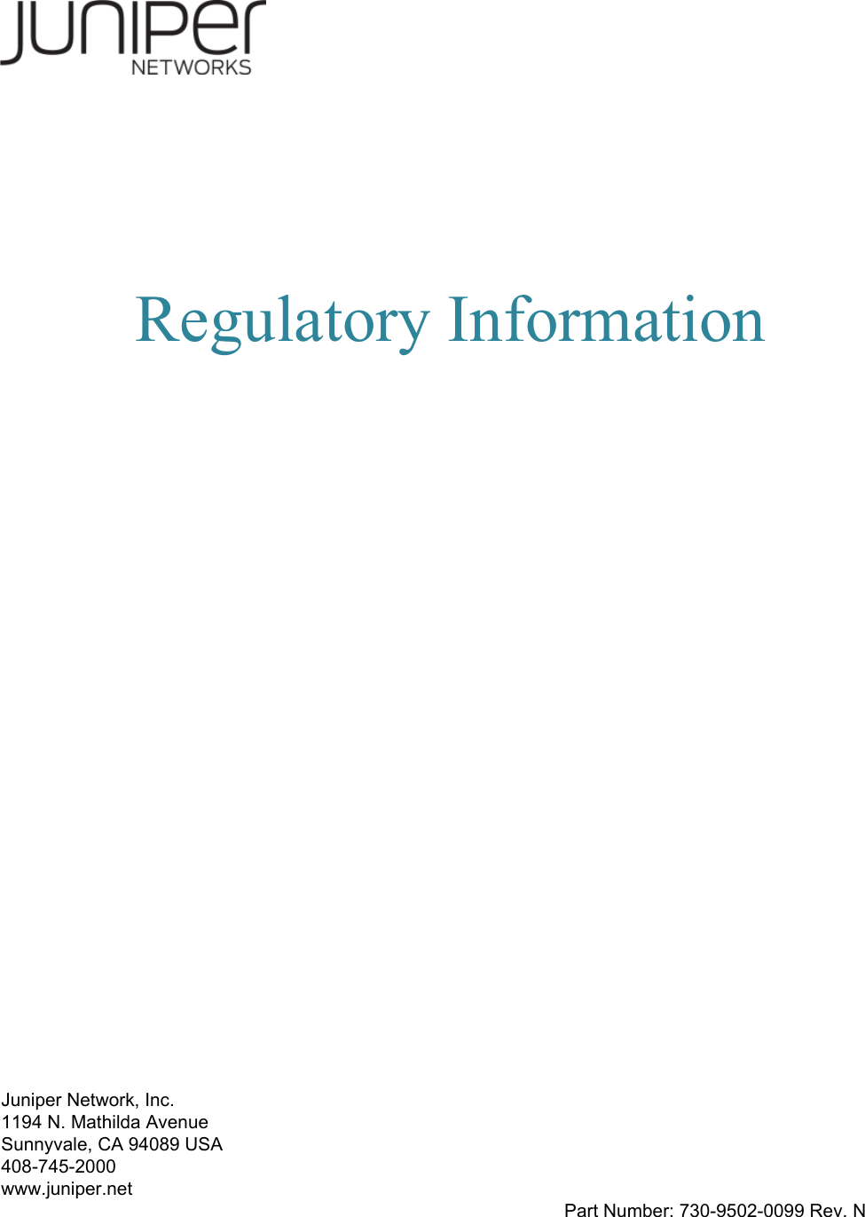 Juniper Network, Inc.1194 N. Mathilda AvenueSunnyvale, CA 94089 USA408-745-2000www.juniper.net Part Number: 730-9502-0099 Rev. NRegulatory Information