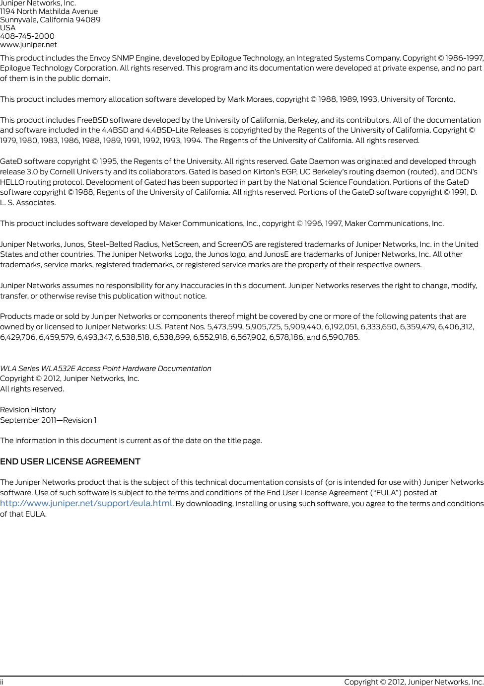 Juniper Networks, Inc.1194 North Mathilda AvenueSunnyvale, California 94089USA408-745-2000www.juniper.netThis product includes the Envoy SNMP Engine, developed by Epilogue Technology, an Integrated Systems Company. Copyright © 1986-1997,Epilogue Technology Corporation. All rights reserved. This program and its documentation were developed at private expense, and no partof them is in the public domain.This product includes memory allocation software developed by Mark Moraes, copyright © 1988, 1989, 1993, University of Toronto.This product includes FreeBSD software developed by the University of California, Berkeley, and its contributors. All of the documentationand software included in the 4.4BSD and 4.4BSD-Lite Releases is copyrighted by the Regents of the University of California. Copyright ©1979, 1980, 1983, 1986, 1988, 1989, 1991, 1992, 1993, 1994. The Regents of the University of California. All rights reserved.GateD software copyright © 1995, the Regents of the University. All rights reserved. Gate Daemon was originated and developed throughrelease 3.0 by Cornell University and its collaborators. Gated is based on Kirton’s EGP, UC Berkeley’s routing daemon (routed), and DCN’sHELLO routing protocol. Development of Gated has been supported in part by the National Science Foundation. Portions of the GateDsoftware copyright © 1988, Regents of the University of California. All rights reserved. Portions of the GateD software copyright © 1991, D.L. S. Associates.This product includes software developed by Maker Communications, Inc., copyright © 1996, 1997, Maker Communications, Inc.Juniper Networks, Junos, Steel-Belted Radius, NetScreen, and ScreenOS are registered trademarks of Juniper Networks, Inc. in the UnitedStates and other countries. The Juniper Networks Logo, the Junos logo, and JunosE are trademarks of Juniper Networks, Inc. All othertrademarks, service marks, registered trademarks, or registered service marks are the property of their respective owners.Juniper Networks assumes no responsibility for any inaccuracies in this document. Juniper Networks reserves the right to change, modify,transfer, or otherwise revise this publication without notice.Products made or sold by Juniper Networks or components thereof might be covered by one or more of the following patents that areowned by or licensed to Juniper Networks: U.S. Patent Nos. 5,473,599, 5,905,725, 5,909,440, 6,192,051, 6,333,650, 6,359,479, 6,406,312,6,429,706, 6,459,579, 6,493,347, 6,538,518, 6,538,899, 6,552,918, 6,567,902, 6,578,186, and 6,590,785.WLA Series WLA532E Access Point Hardware DocumentationCopyright © 2012, Juniper Networks, Inc.All rights reserved.Revision HistorySeptember 2011—Revision 1The information in this document is current as of the date on the title page.END USER LICENSE AGREEMENTThe Juniper Networks product that is the subject of this technical documentation consists of (or is intended for use with) Juniper Networkssoftware. Use of such software is subject to the terms and conditions of the End User License Agreement (“EULA”) posted athttp://www.juniper.net/support/eula.html. By downloading, installing or using such software, you agree to the terms and conditionsof that EULA.Copyright © 2012, Juniper Networks, Inc.ii