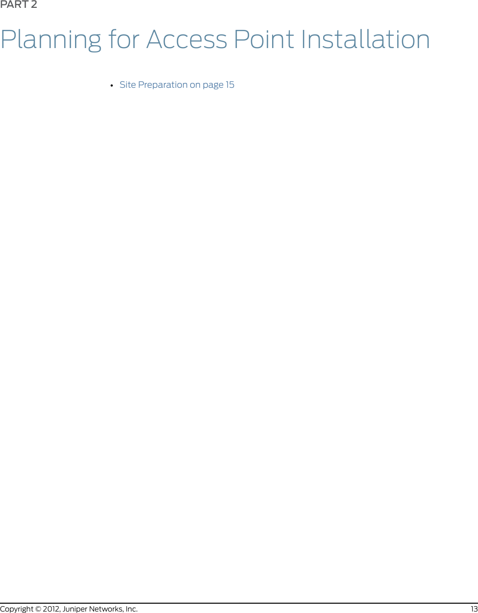 PART 2Planning for Access Point Installation•Site Preparation on page 1513Copyright © 2012, Juniper Networks, Inc.