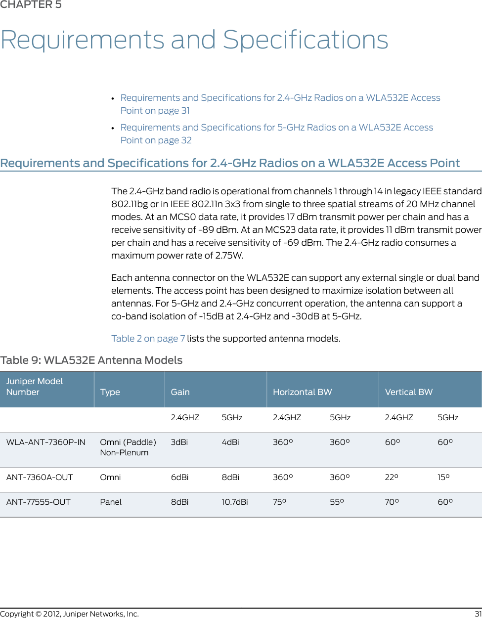 •CAN/CSA-C22.2 No. 60950-1 Information Technology Equipment•UL 60950-1 (2nd Ed.) Information Technology Equipment•EN 60950-1 Information Technology Equipment•IEC 60950-1 Information Technology Equipment - Safety (All country deviations)•EN 60601-1-1 General Safety for medical electrical systems•ETSI EN 300 019-1-2 Class 2.3 Environmental Conditions and Environmental Tests forTelecommunications Equipment•IEC 60601-1 3rd edition•IEC 60068-2-41•IEC 60068-2-6•Low Voltage Directive 2006/95/EECRelatedDocumentationGeneral Safety Guidelines and Warnings on page 23••WLA Series Access Point Radio Frequency Exposure Guidelines on page 37Medical Safety Compliance for WLA Series Access PointsThis topic applies to all hardware devices in the Juniper Networks WLA Series WirelessLAN Access Point family.NOTE: No maintenance is required for the WLA Series Wireless LAN AccessPoint hardware products. However, if external cleaning is needed, use a drycloth only to lightly wipe device.NOTE: No hardware modification is allowed.NOTE: The expected service life of the WLA321, WLA322,WLA532, andWLA532E access points is 10 years. For the expected service life of your unitand whether an extended end of life warranty option was purchased, seeyour service contract.NOTE: The system must be in compliance with IEC60601-1 clause 16 whenyou are connecting external accessories.RelatedDocumentationGeneral Safety Guidelines and Warnings on page 23••No User Serviceable Parts Warning on page 2625Copyright © 2012, Juniper Networks, Inc.Chapter 4: Safety Standards and Guidelines