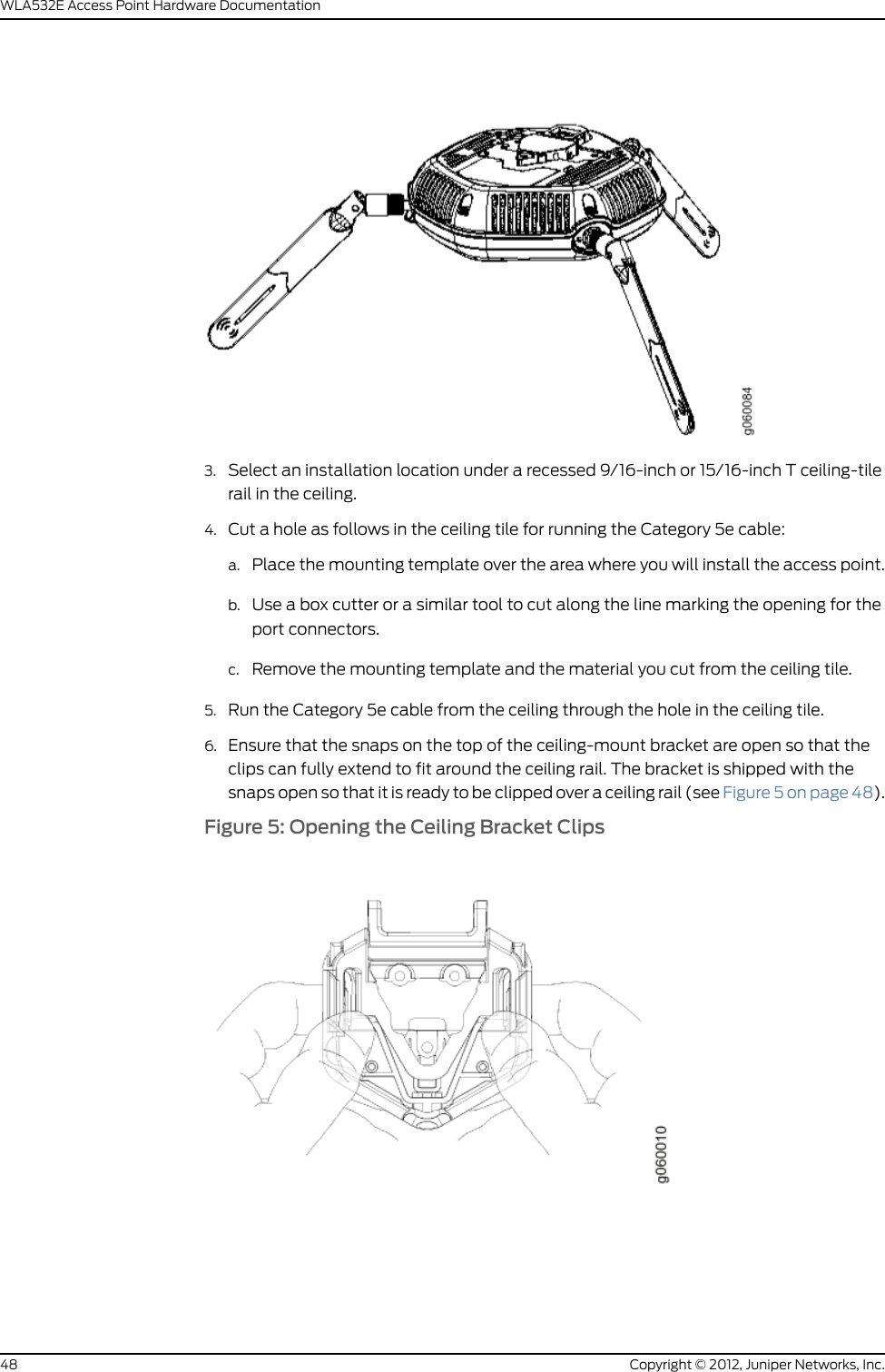 Copyright © 2012, Juniper Networks, Inc.42WLA532E Access Point Hardware Documentation