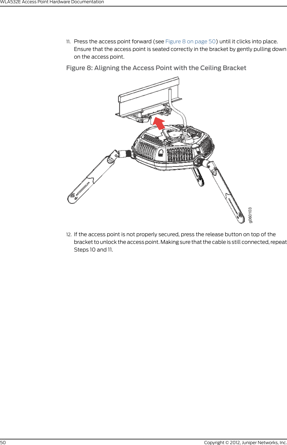 Warnung Lesen Sie die Installationsanweisungen, bevor Sie das System andie Stromquelle anschließen.Avvertenza Consultare le istruzioni di installazione prima di collegare il sistemaall&apos;alimentatore.Advarsel Les installasjonsinstruksjonene før systemet kobles til strømkilden.Aviso Leia as instruções de instalação antes de ligar o sistema à sua fontede energia.¡Atención! Ver las instrucciones de instalación antes de conectar el sistemaa la red de alimentación.Varning! Läs installationsanvisningarna innan du kopplar systemet till dessströmförsörjningsenhet.RelatedDocumentationGeneral Safety Guidelines and Warnings on page 23••Medical Safety Compliance for WLA Series Access Points on page 25Unpacking a WLA532E Access PointThe WLA532E Access Points are shipped in a cardboard carton, secured with foampacking material. The carton has an accessory compartment and contains the quick startinstructions.To unpack the access point:1. Open the carton.2. Pull out the packing material holding the access point in place.3. Verify the parts received against the inventory on the label attached to the carton.See “Parts Inventory (Packing List) for a WLA532E Access Point” on page 44.4. Save the shipping carton and packing materials in case you need to move or ship theaccess point later.RelatedDocumentationParts Inventory (Packing List) for a WLA532E Access Point on page 44••Installing the WLA532E Access Point on a Ceiling Rail on page 46•Connecting the Access Point to Wireless LAN Controllers on page 76Parts Inventory (Packing List) for a WLA532E Access PointWireless LAN Access Point (WLAs) are shipped in a cardboard carton, secured with foampacking material. The carton also contains an accessory box.Copyright © 2012, Juniper Networks, Inc.44WLA532E Access Point Hardware Documentation