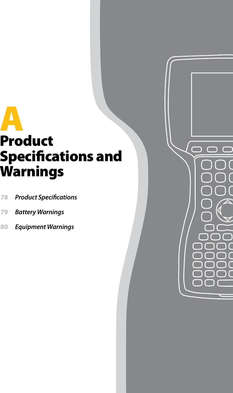 AProduct Speciﬁcations and Warnings 78  Product Speciﬁcations 79  Battery Warnings 80  Equipment Warnings