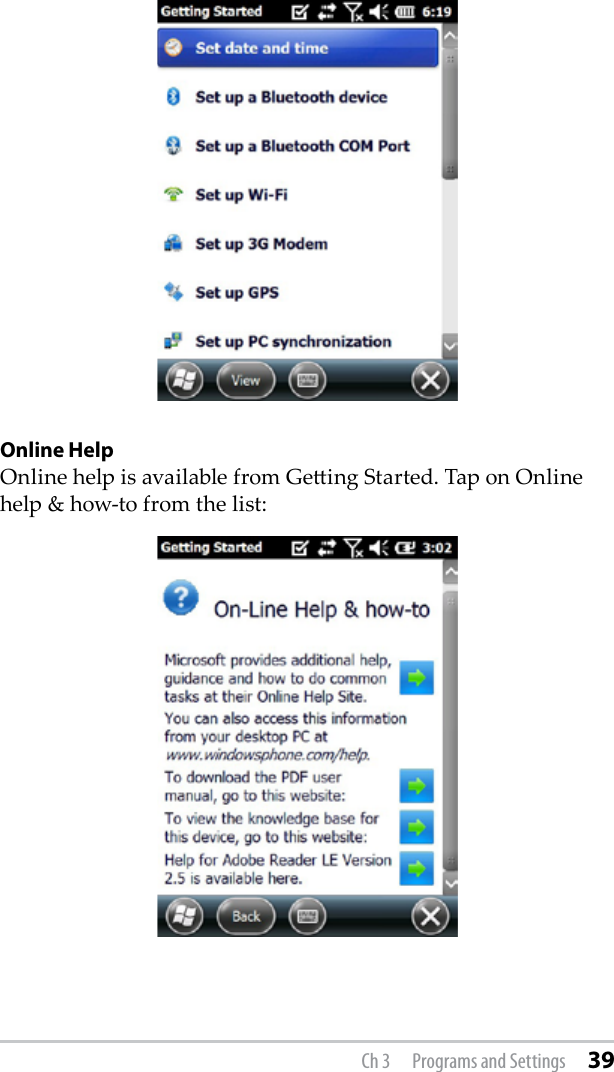 Online HelpOnline help is available from Geing Started. Tap on Online help &amp; how-to from the list: Ch 3  Programs and Settings 39