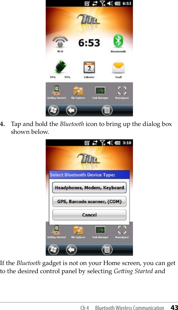 4.   Tap and hold the Bluetooth icon to bring up the dialog box shown below. If the Bluetooth gadget is not on your Home screen, you can get to the desired control panel by selecting Geing Started and Ch 4  Bluetooth Wireless Communication 43