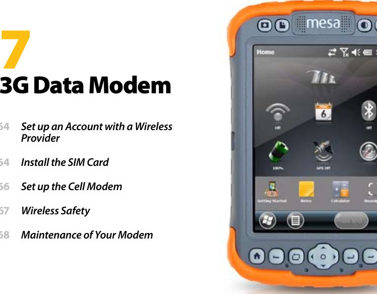 73G Data Modem 64  Set up an Account with a Wireless Provider 64  Install the SIM Card 66  Set up the Cell Modem 67  Wireless Safety 68  Maintenance of Your Modem 