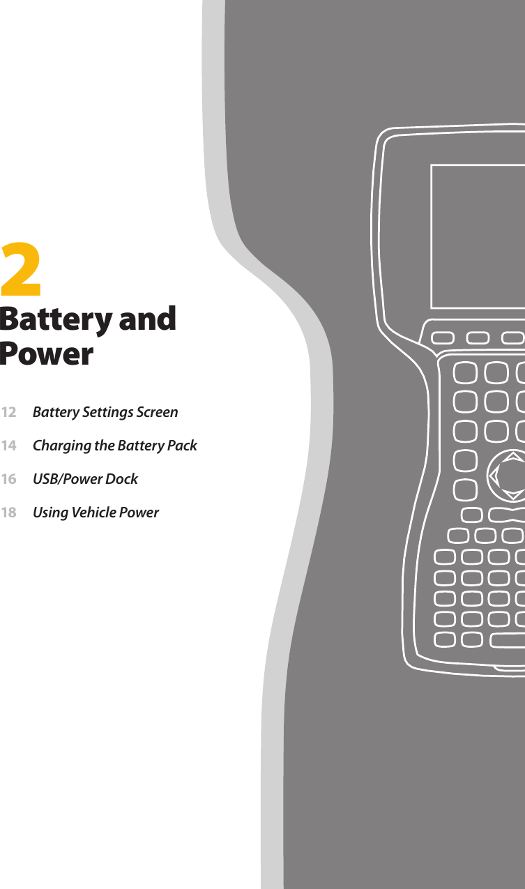 2Battery and Power 12  Battery Settings Screen 14  Charging the Battery Pack 16  USB/Power Dock 18  Using Vehicle Power