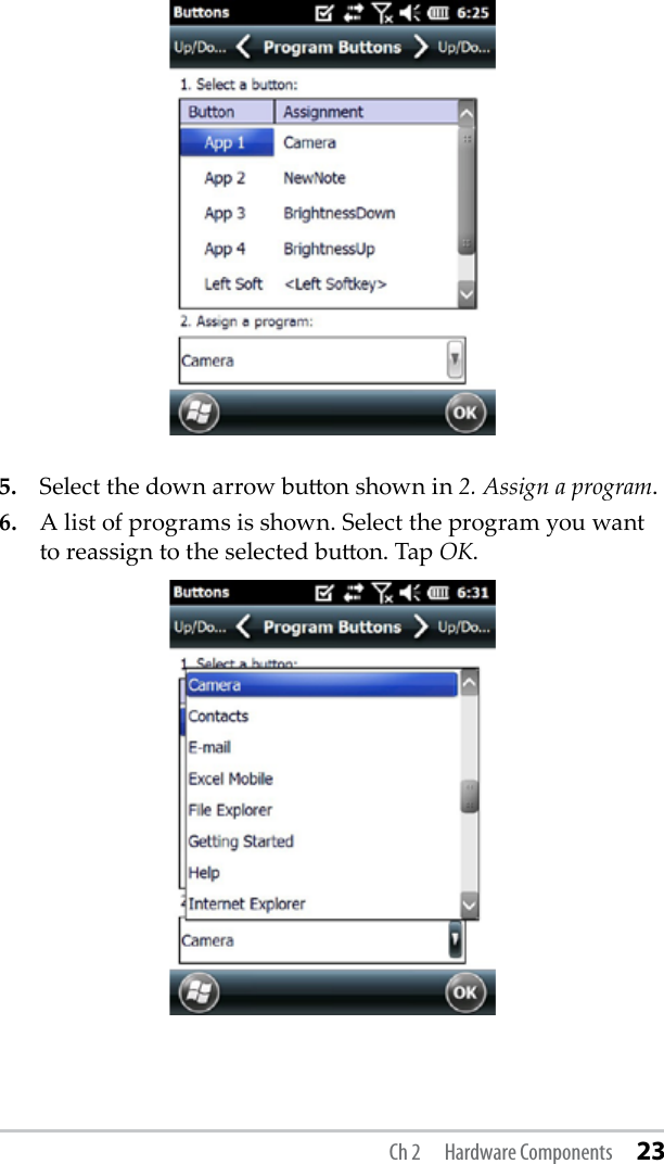 5.  Select the down arrow buon shown in 2. Assign a program. 6.  A list of programs is shown. Select the program you want to reassign to the selected buon. Tap OK.Ch 2  Hardware Components 23