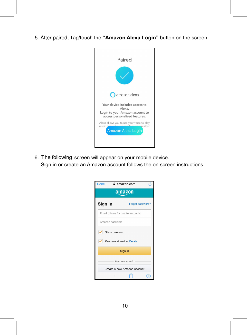105. After paired, tap/touch the “Amazon Alexa Login” button on the screenThe followingscreen will appear on your mobile device.6.Sign in or create an Amazon account follows the on screen instructions.
