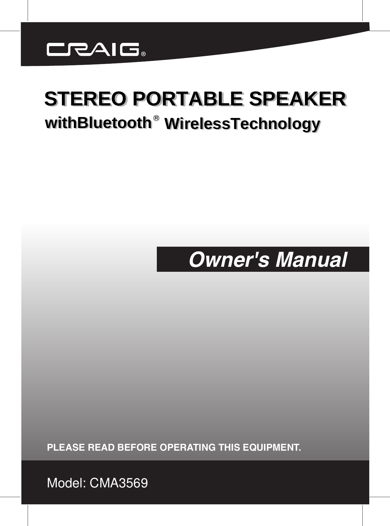 P SSTEREO ORTABLE  PEAK ER with Bluetooth  Wireless TechnologyOwner&apos;s ManualPLEASE READ BEFORE OPERATING THIS EQUIPMENT.Model: CMA3569with Bluetooth  Wireless TechnologySTEREO  PORTABLE PEAK ER S
