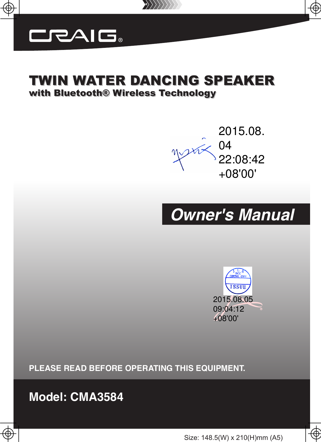 TWIN WATER DANCING SPEAKER with Bluetooth® Wireless TechnologyTWIN WATER DANCING SPEAKER with Bluetooth® Wireless TechnologyModel: CMA3584PLEASE READ BEFORE OPERATING THIS EQUIPMENT.Owner&apos;s ManualSize: 148.5(W) x 210(H)mm (A5)2015.08.0422:08:42+08&apos;00&apos;2015.08.0509:04:12+08&apos;00&apos;