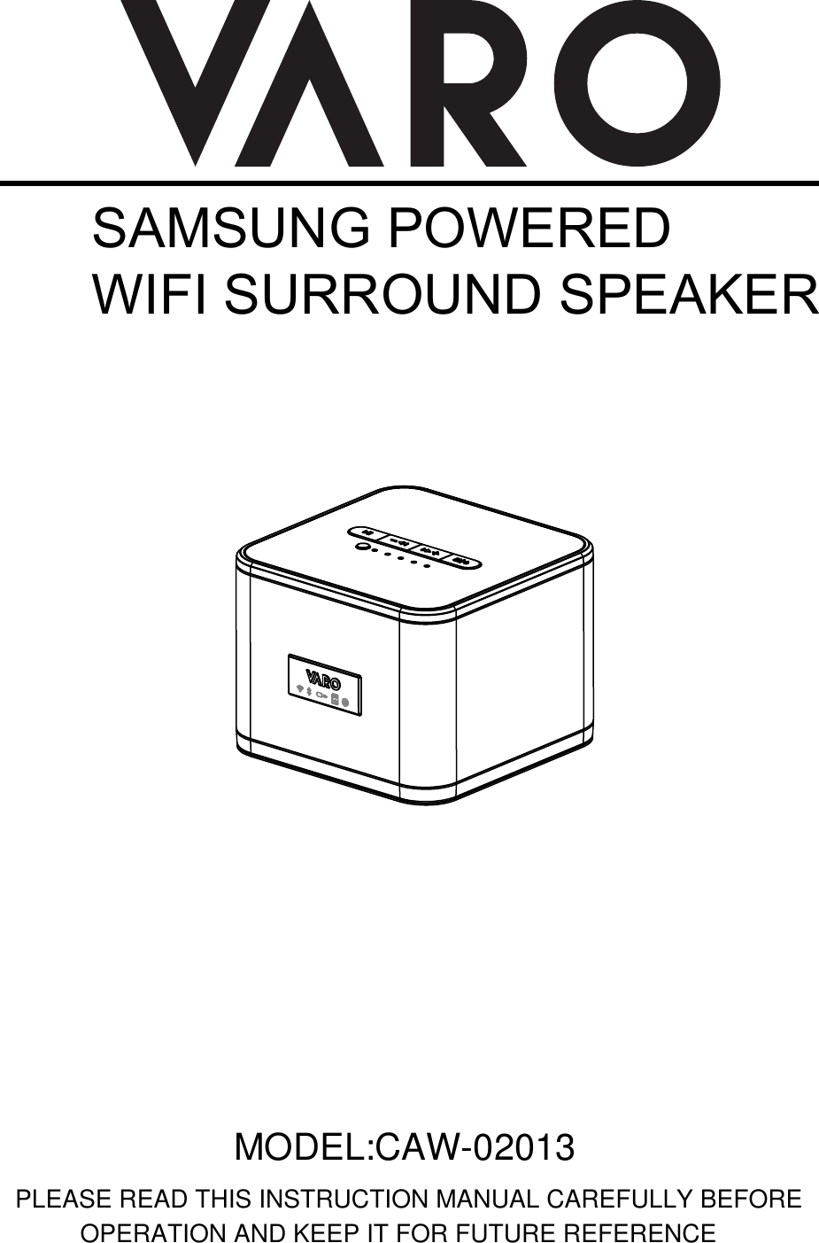 SAMSUNG POWEREDWIFI SURROUND SPEAKER MODEL:CAW-02013PLEASE READ THIS INSTRUCTION MANUAL CAREFULLY BEFORE OPERATION AND KEEP IT FOR FUTURE REFERENCE 
