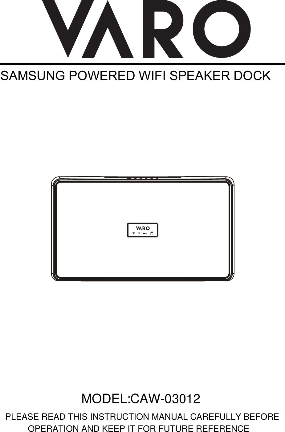 SAMSUNG POWERED WIFI SPEAKER DOCK MODEL:CAW-03012PLEASE READ THIS INSTRUCTION MANUAL CAREFULLY BEFORE OPERATION AND KEEP IT FOR FUTURE REFERENCE 