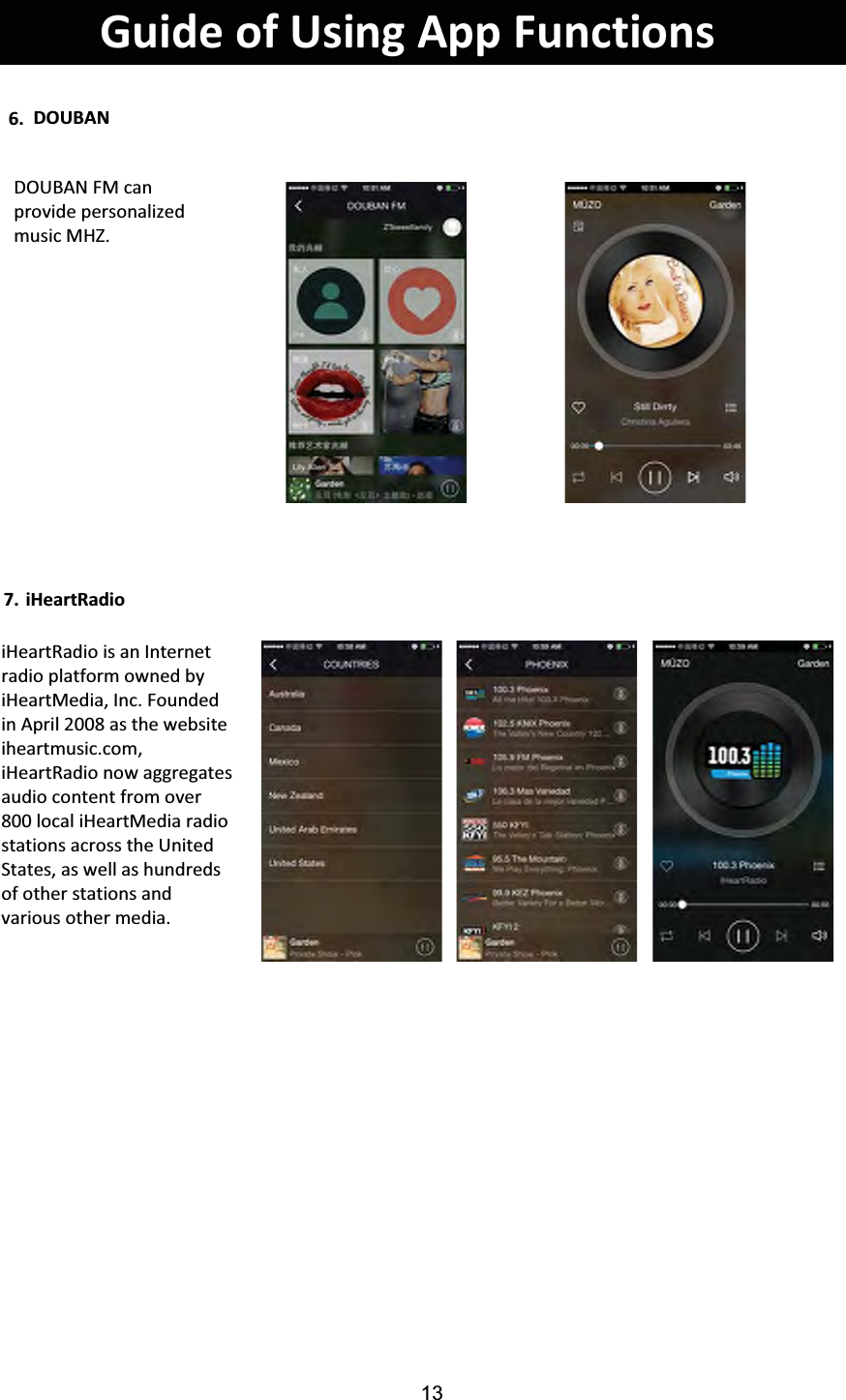 BANGuide of Using App Functions136. 7. DOUDOUBAN FM can provide personalized music MHZ.iHeartRadio is an Internet radio platform owned by iHeartMedia, Inc. Founded in April 2008 as the website iheartmusic.com, iHeartRadio now aggregates audio content from over 800 local iHeartMedia radio stations across the United States, as well as hundreds of other stations and various other media. artRadioiHe