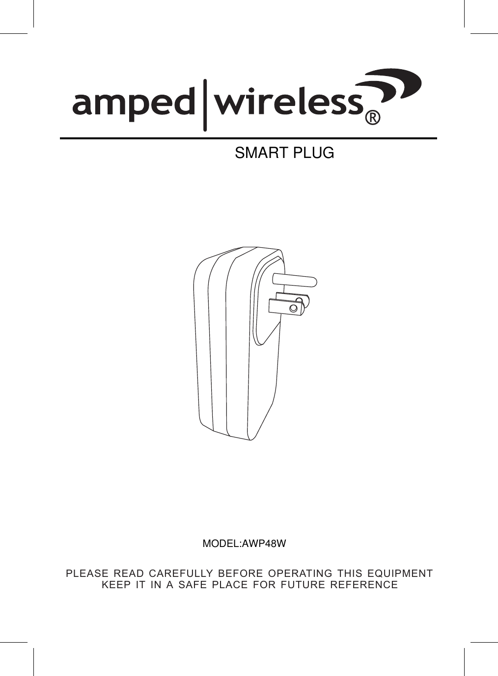 PLEASE READ CAREFULLY BEFORE OPERATING THIS EQUIPMENTKEEP IT IN A SAFE PLACE FOR FUTURE REFERENCEBASIC WIFI SMART PLUGMODEL:AWP48W