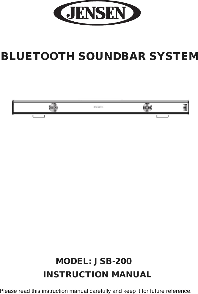 MODEL: JSB-200Please read this instruction manual carefully and keep it for future reference.BLUETOOTH SOUNDBAR SYSTEMINSTRUCTION MANUAL