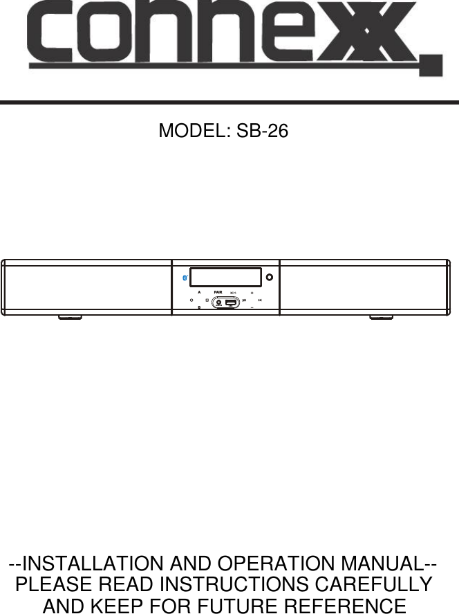 AUX IN USBA PAIRBMODEL: SB-26--INSTALLATION AND OPERATION MANUAL--PLEASE READ INSTRUCTIONS CAREFULLYAND KEEP FOR FUTURE REFERENCE