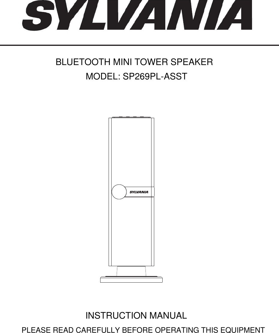 BLUETOOTH MINI TOWER SPEAKERINSTRUCTION MANUALMODEL: SP269PL-ASSTPLEASE READ CAREFULLY BEFORE OPERATING THIS EQUIPMENT