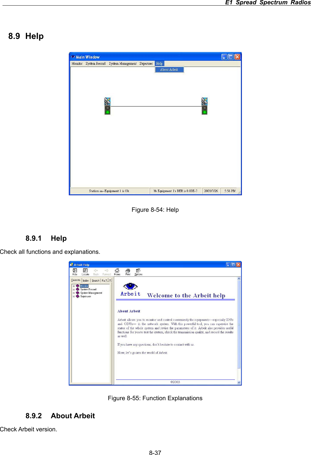                                                                          E1 Spread Spectrum Radios      8-378.9 Help Figure 8-54: Help 8.9.1 Help Check all functions and explanations. Figure 8-55: Function Explanations 8.9.2 About Arbeit Check Arbeit version. 