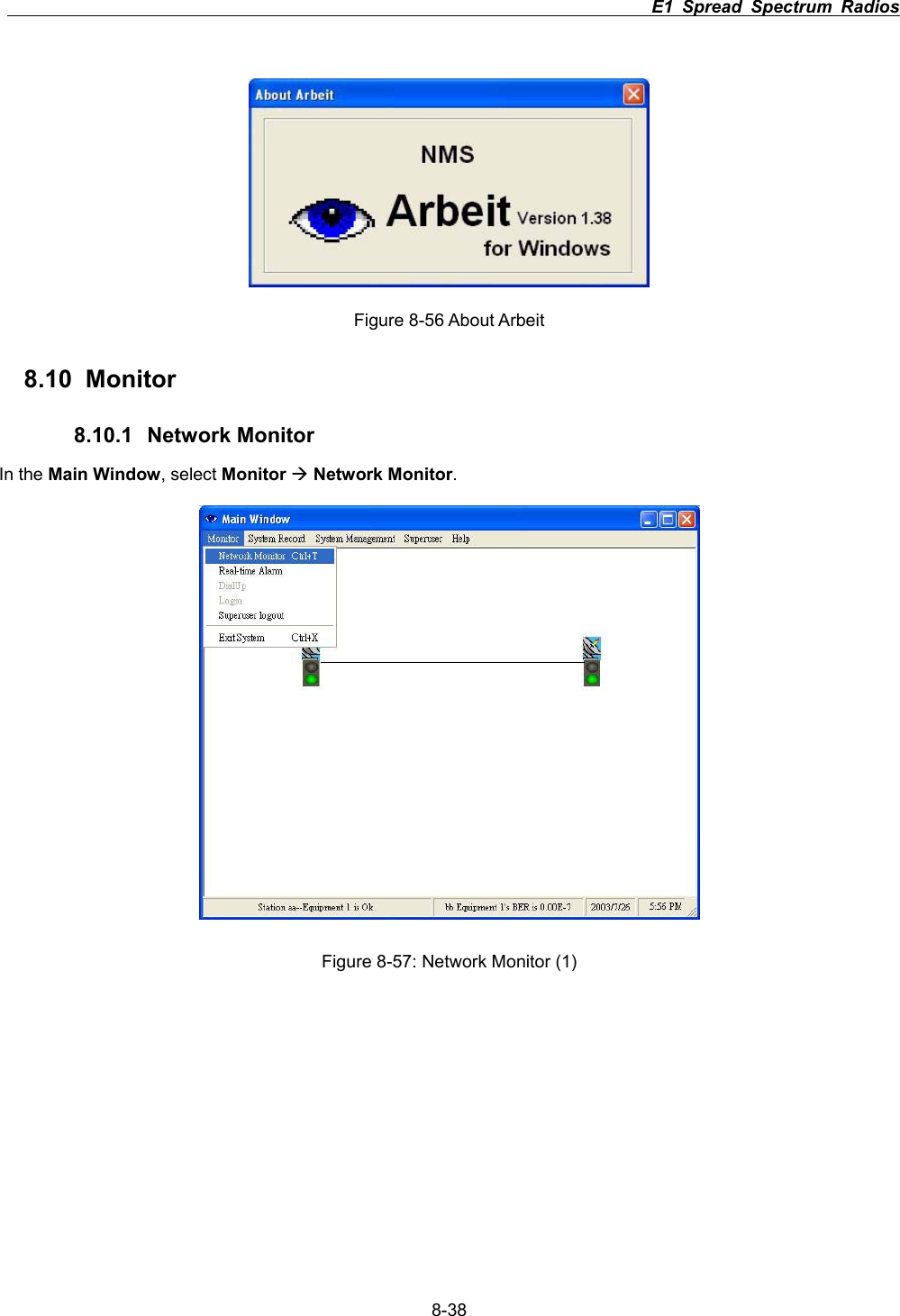                                                                          E1 Spread Spectrum Radios      8-38Figure 8-56 About Arbeit 8.10   Monitor 8.10.1 Network Monitor In the Main Window, select Monitor &AElig;Network Monitor.Figure 8-57: Network Monitor (1) 