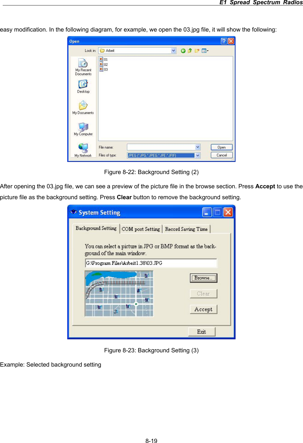                                                                          E1 Spread Spectrum Radios      8-19easy modification. In the following diagram, for example, we open the 03.jpg file, it will show the following: Figure 8-22: Background Setting (2) After opening the 03.jpg file, we can see a preview of the picture file in the browse section. Press Accept to use the picture file as the background setting. Press Clear button to remove the background setting.   Figure 8-23: Background Setting (3) Example: Selected background setting 