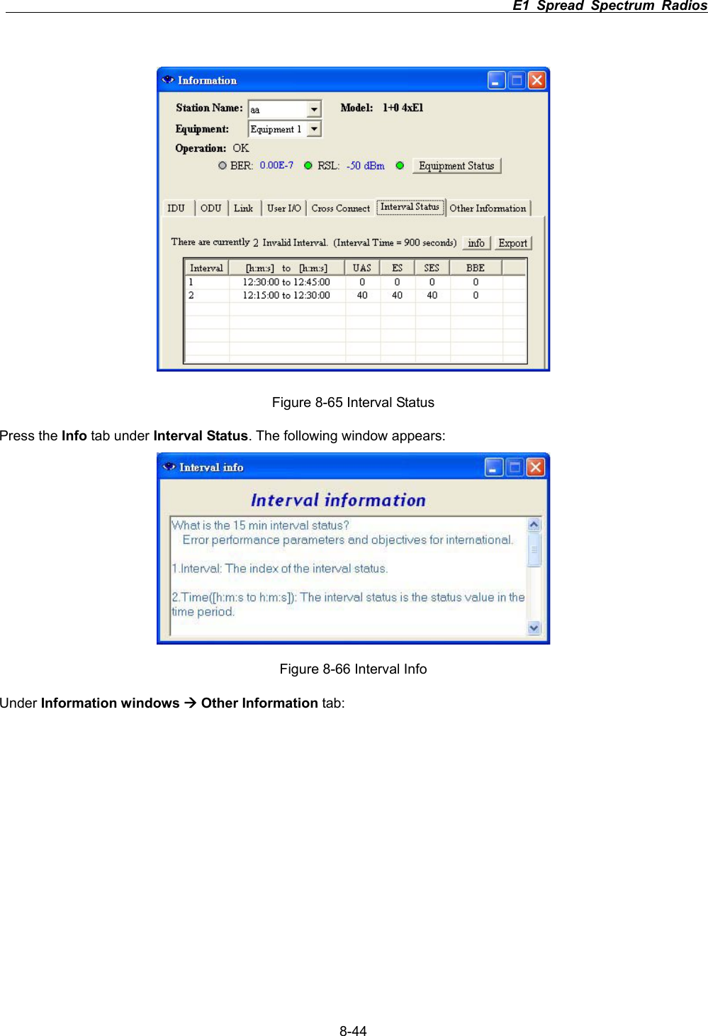                                                                          E1 Spread Spectrum Radios      8-44Figure 8-65 Interval Status Press the Info tab under Interval Status. The following window appears: Figure 8-66 Interval Info Under Information windows &AElig; Other Information tab: 