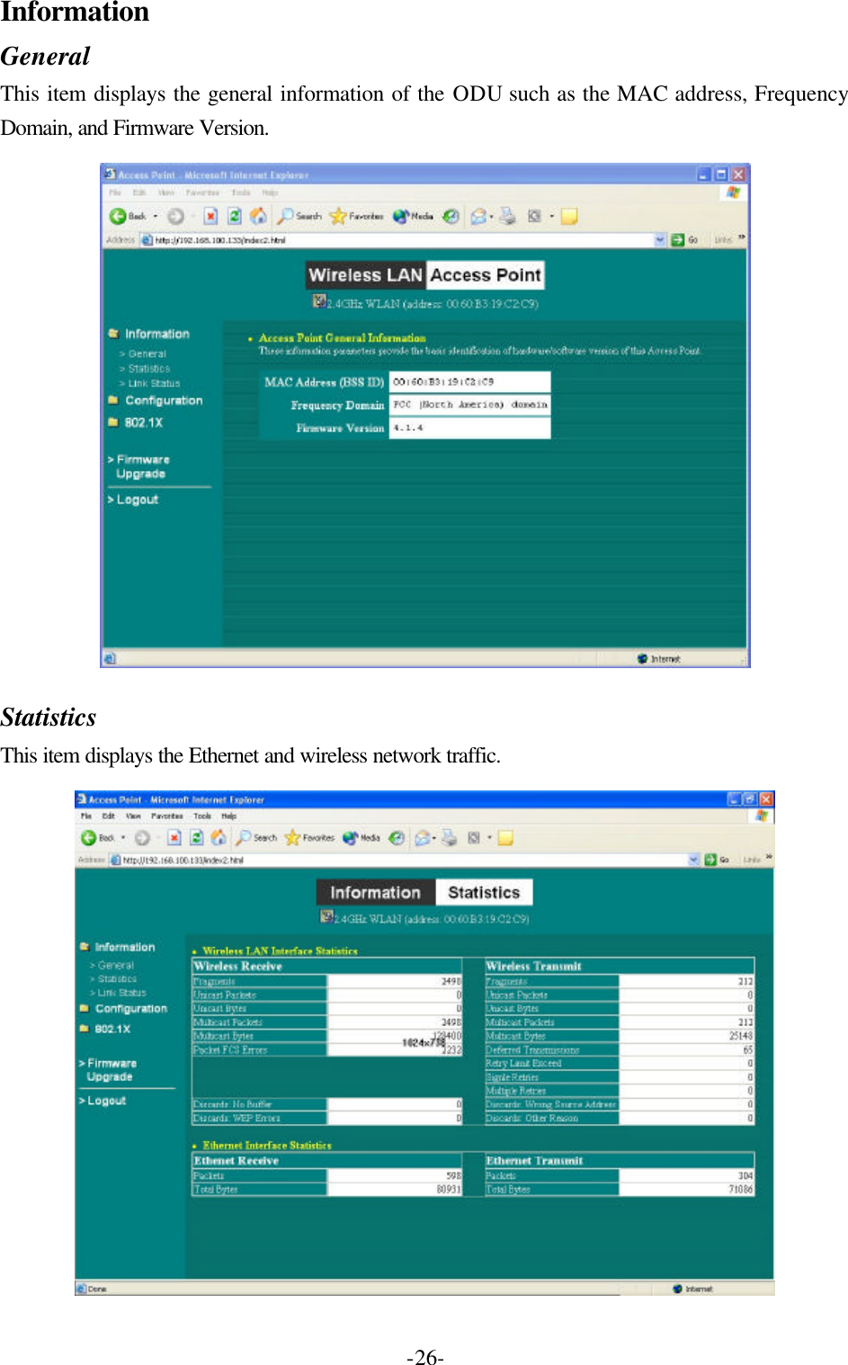  -26-Information   General This item displays the general information of the ODU such as the MAC address, Frequency Domain, and Firmware Version.   Statistics This item displays the Ethernet and wireless network traffic.  