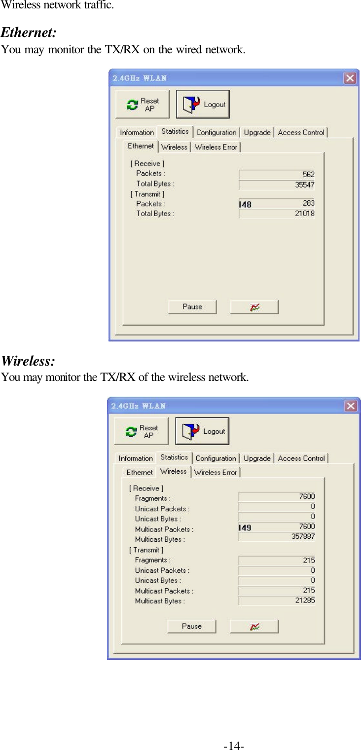  -14-Wireless network traffic.  Ethernet: You may monitor the TX/RX on the wired network.    Wireless: You may monitor the TX/RX of the wireless network.  