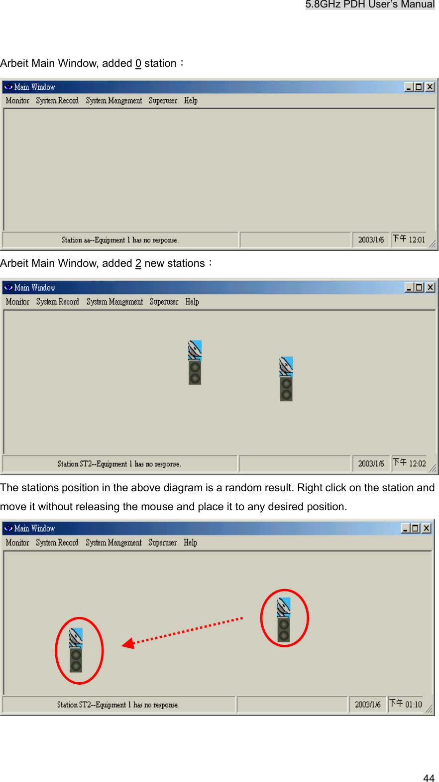5.8GHz PDH User&rsquo;s Manual   44 Arbeit Main Window, added 0 station：  Arbeit Main Window, added 2 new stations：  The stations position in the above diagram is a random result. Right click on the station and move it without releasing the mouse and place it to any desired position.    