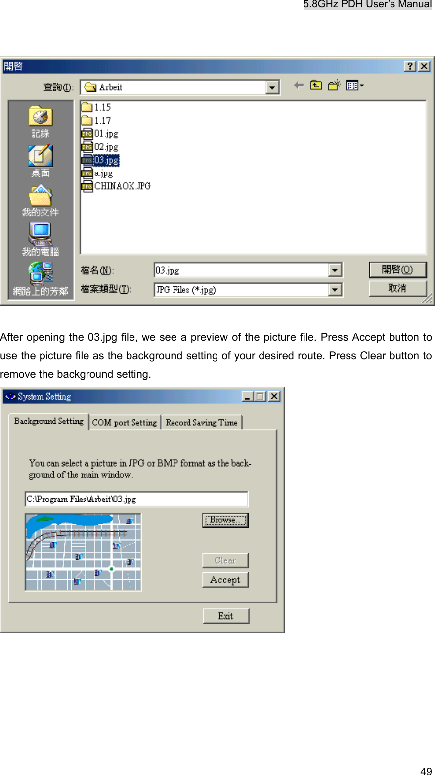 5.8GHz PDH User&rsquo;s Manual   49   After opening the 03.jpg file, we see a preview of the picture file. Press Accept button to use the picture file as the background setting of your desired route. Press Clear button to remove the background setting.        