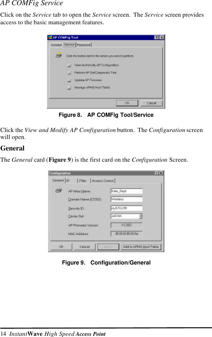 14  InstantWave High Speed Access PointAP COMFig ServiceClick on the Service tab to open the Service screen.  The Service screen providesaccess to the basic management features.Figure 8.   AP COMFig Tool/ServiceClick the View and Modify AP Configuration button.  The Configuration screenwill open.GeneralThe General card (Figure 9) is the first card on the Configuration Screen.Figure 9.   Configuration/General