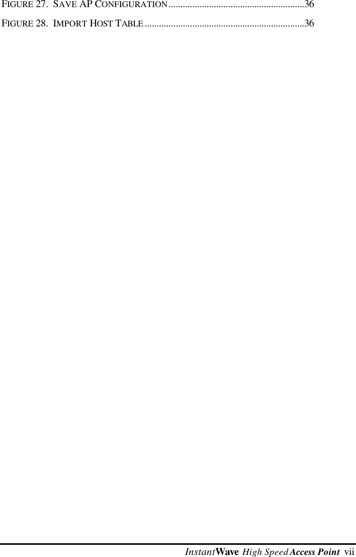  InstantWave High Speed Access Point  viiFIGURE 27.  SAVE AP CONFIGURATION.........................................................36FIGURE 28.  IMPORT HOST TABLE ...................................................................36