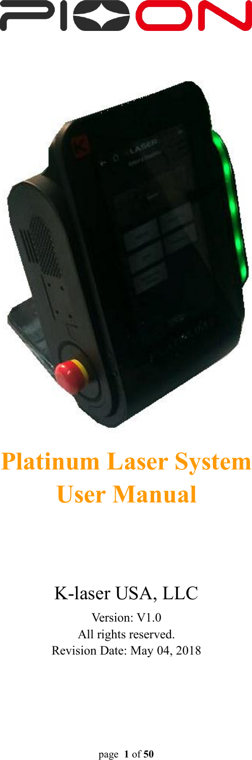 page 1of 50Platinum Laser SystemUser ManualK-laser USA, LLCVersion: V1.0All rights reserved.Revision Date: May 04, 2018