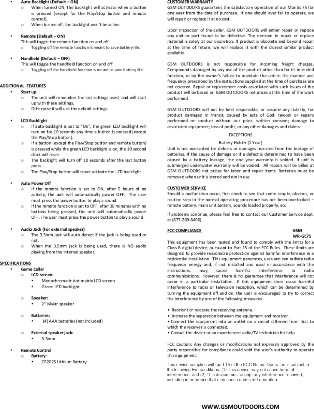 This device complies with part 15 of the FCC Rules. Operation is subject to the following two conditions: (1) This device may not cause harmful interference, and (2) This device must accept any interference received, including interference that may cause undesired operation. 