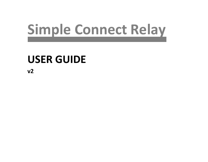 Simple Connect Relay USER GUIDE v2 