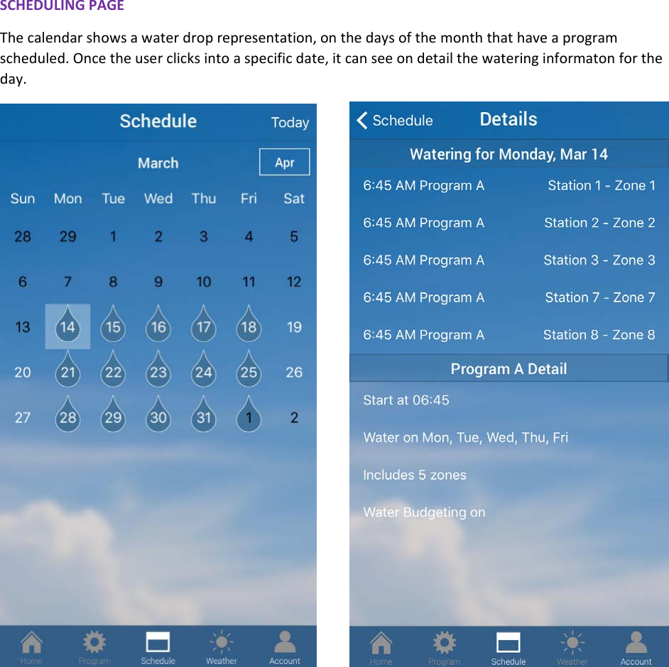 SCHEDULINGPAGEThecalendarshowsawaterdroprepresentation,onthedaysofthemonththathaveaprogramscheduled.Oncetheuserclicksintoaspecificdate,itcanseeondetailthewateringinformatonfortheday. 