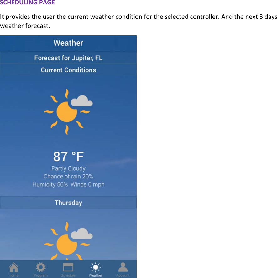 SCHEDULINGPAGEItprovidestheuserthecurrentweatherconditionfortheselectedcontroller.Andthenext3daysweatherforecast.