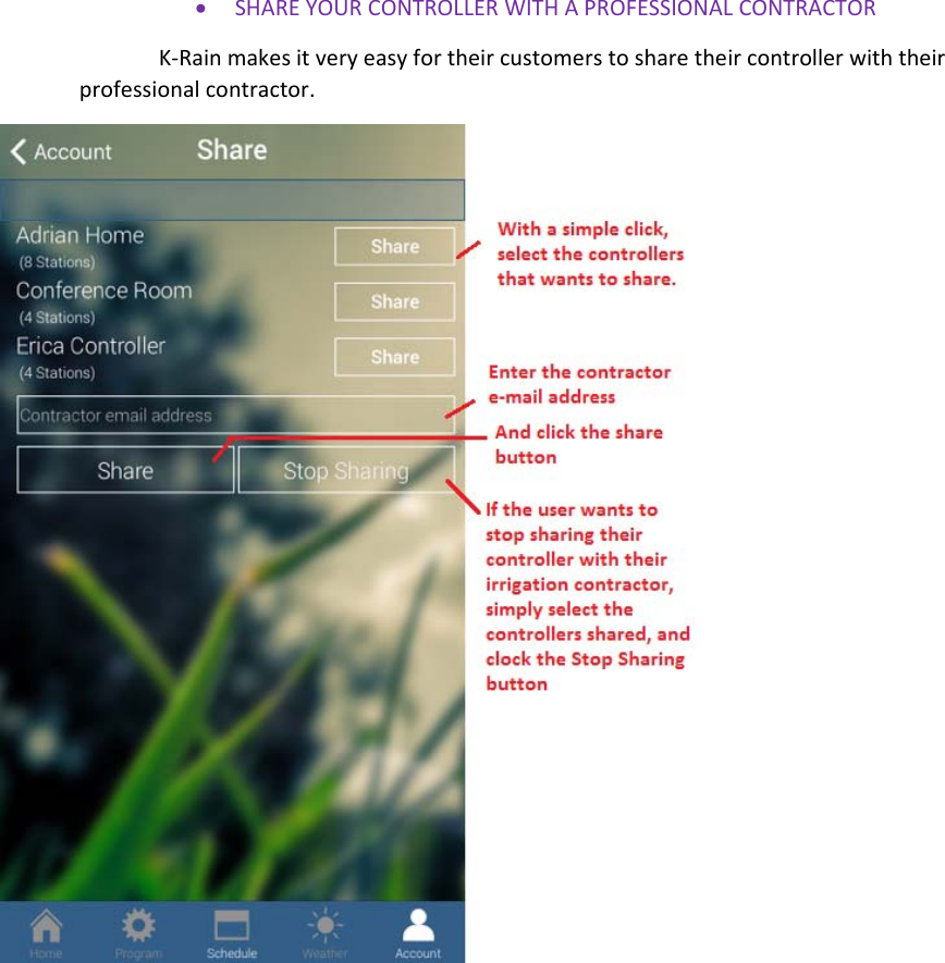  SHAREYOURCONTROLLERWITHAPROFESSIONALCONTRACTORK‐Rainmakesitveryeasyfortheircustomerstosharetheircontrollerwiththeirprofessionalcontractor.