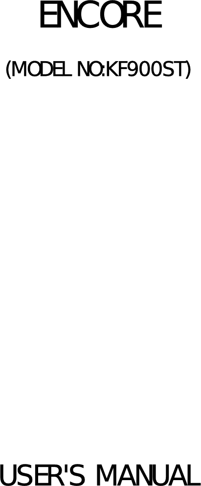 ENCORE(MODEL NO:KF900ST)USER'S MANUAL