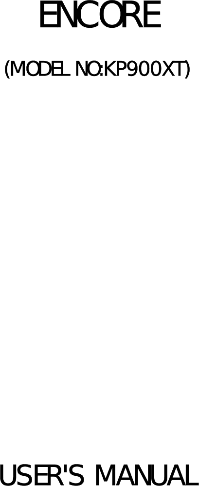 ENCORE(MODEL NO:KP900XT)USER'S MANUAL